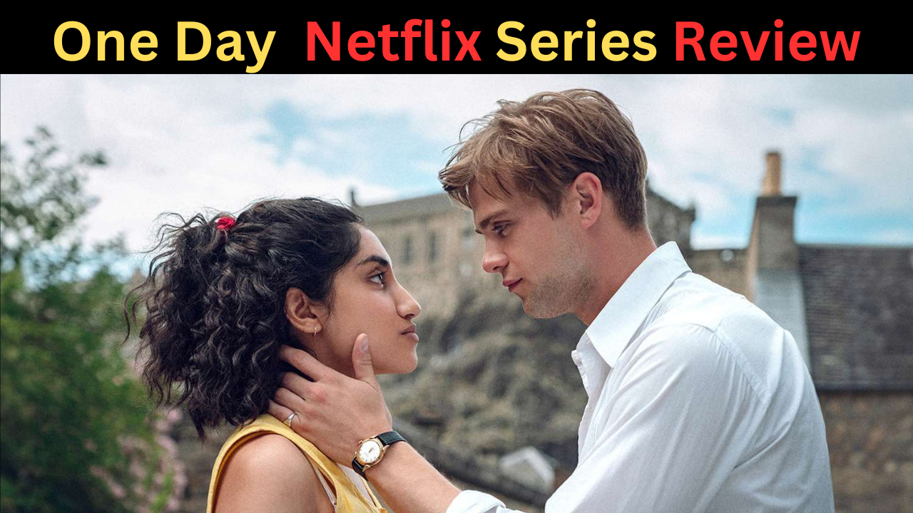 Read more about the article One Day (2024) Netflix Series Review